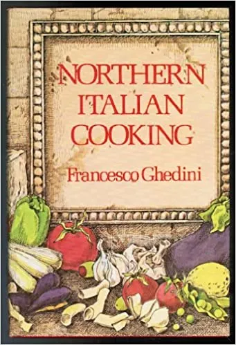 (Italian) Francesco Ghedini. Northern Italian Cooking