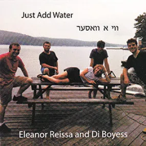 Just Add Water: Eleanor Reissa and Di Boyess, Produced by Frank London