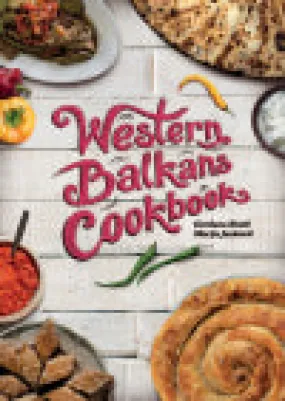 (*NEW ARRIVAL*) (Balkans) Western Balkans Cookbook (Gordana Ristic and Marija Jankovic)