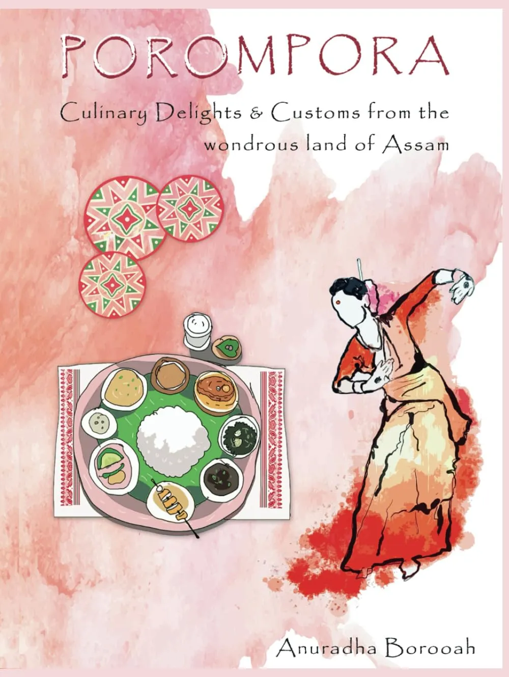 (*NEW ARRIVAL*) (Indian) Anuradha Borooah. Porompora: Culinary Delights & Customs from the wondrous land of Assam